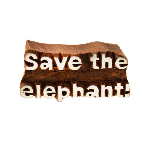 Printing block, 'Save the elephant!'