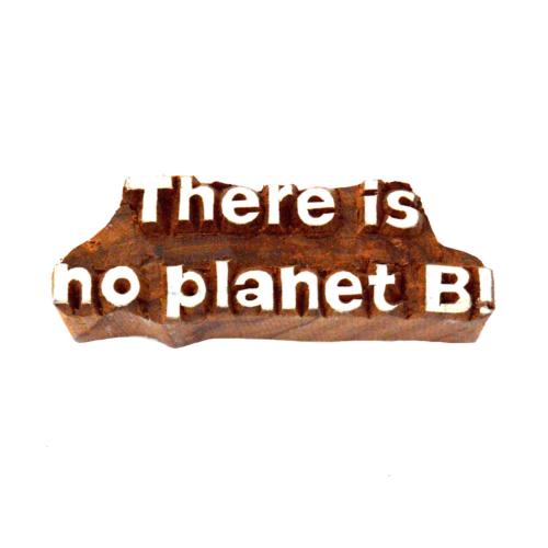 Printing block, 'There is no planet B!'