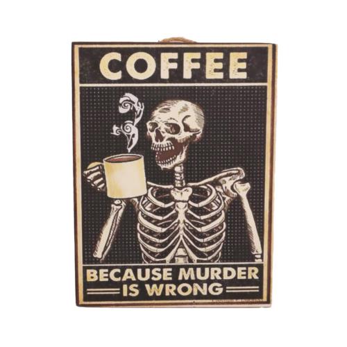 Plaque Albesia Wood Coffee Because Murder is Wrong 15 x 20cm